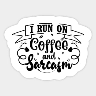 I Run On Coffee and Sarcasm Funny Saying Sticker